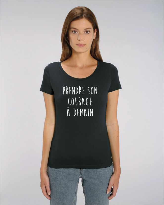 t-shirt femme - Prendre son courage à demain